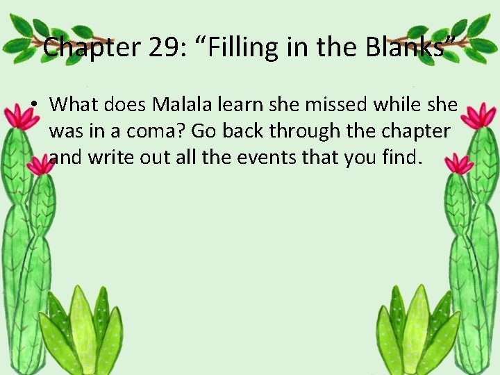 Chapter 29: “Filling in the Blanks” • What does Malala learn she missed while