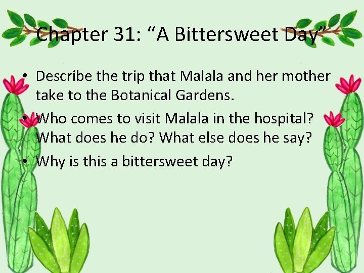 Chapter 31: “A Bittersweet Day” • Describe the trip that Malala and her mother