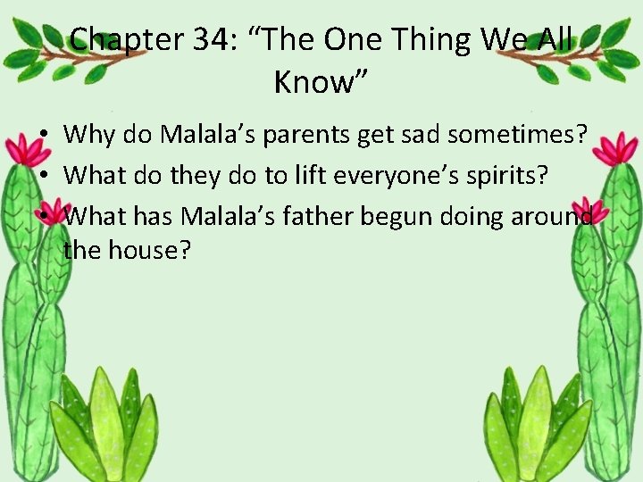 Chapter 34: “The One Thing We All Know” • Why do Malala’s parents get