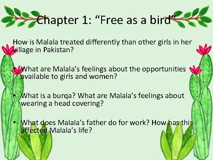 Chapter 1: “Free as a bird” How is Malala treated differently than other girls