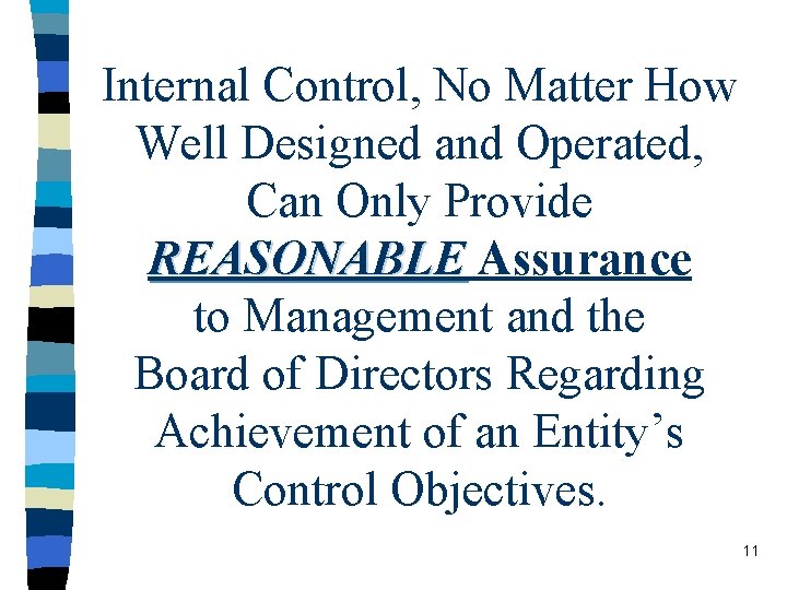 Internal Control, No Matter How Well Designed and Operated, Can Only Provide REASONABLE Assurance