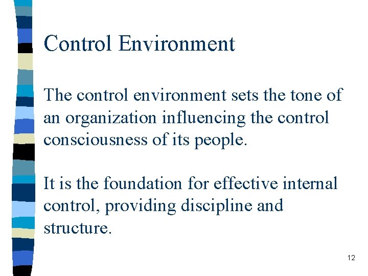 Control Environment The control environment sets the tone of an organization influencing the control