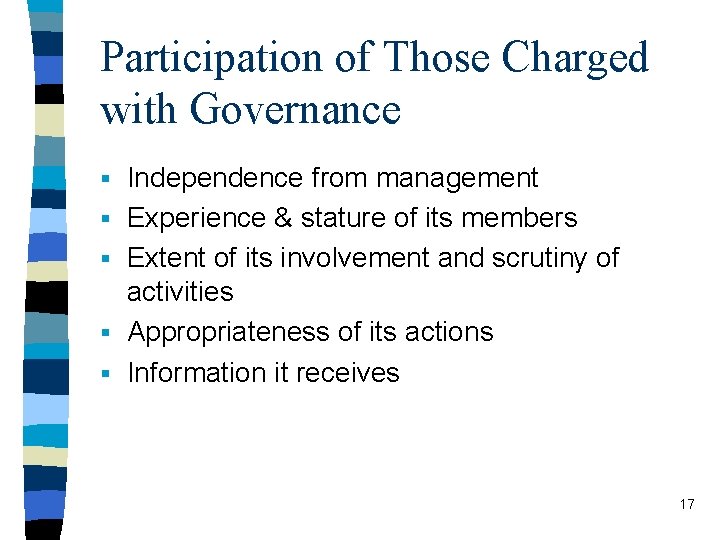 Participation of Those Charged with Governance § Independence from management § Experience & stature