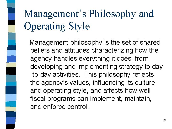 Management’s Philosophy and Operating Style Management philosophy is the set of shared beliefs and