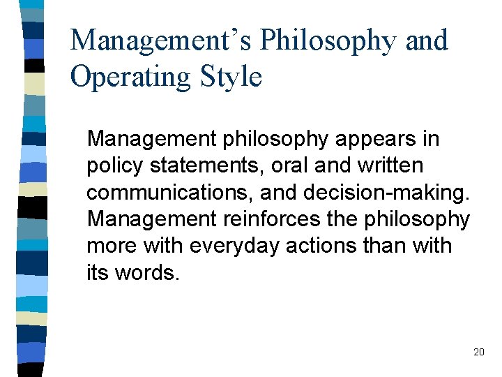 Management’s Philosophy and Operating Style Management philosophy appears in policy statements, oral and written