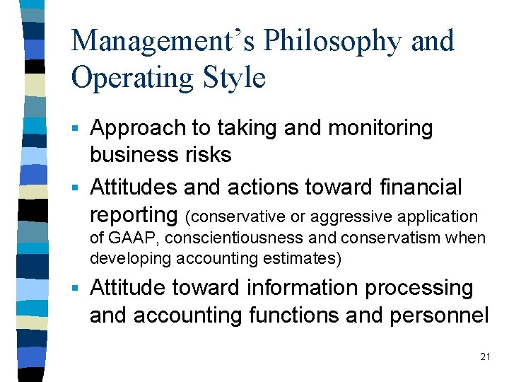 Management’s Philosophy and Operating Style § Approach to taking and monitoring business risks §