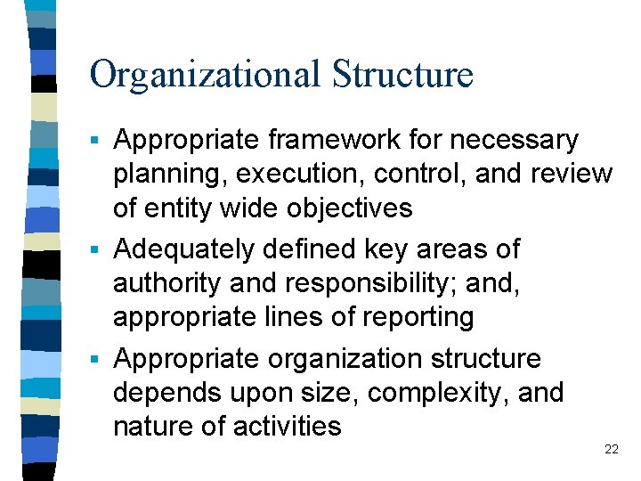 Organizational Structure § Appropriate framework for necessary planning, execution, control, and review of entity