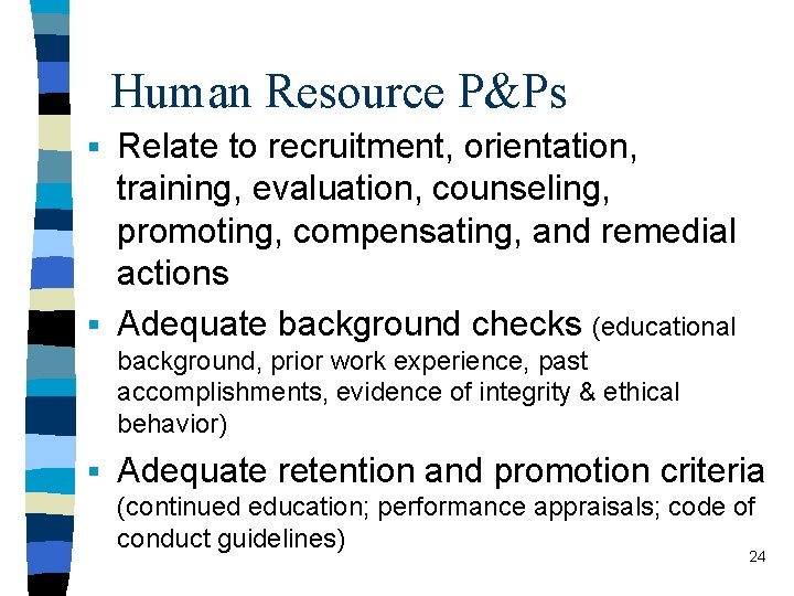 Human Resource P&Ps § Relate to recruitment, orientation, training, evaluation, counseling, promoting, compensating, and