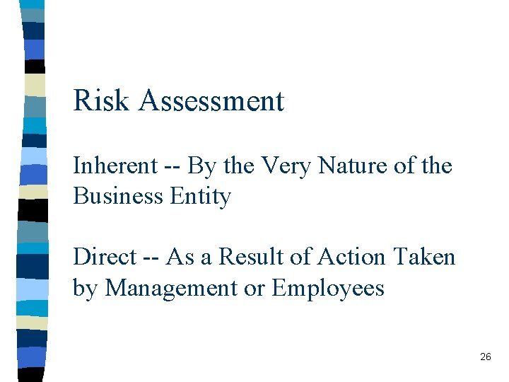 Risk Assessment Inherent -- By the Very Nature of the Business Entity Direct --