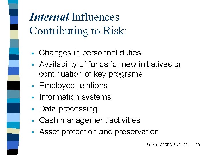 Internal Influences Contributing to Risk: § § § § Changes in personnel duties Availability