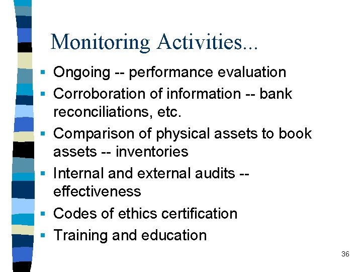 Monitoring Activities. . . § Ongoing -- performance evaluation § Corroboration of information --