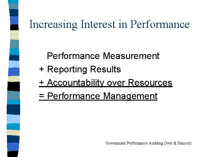 Increasing Interest in Performance Measurement + Reporting Results + Accountability over Resources = Performance