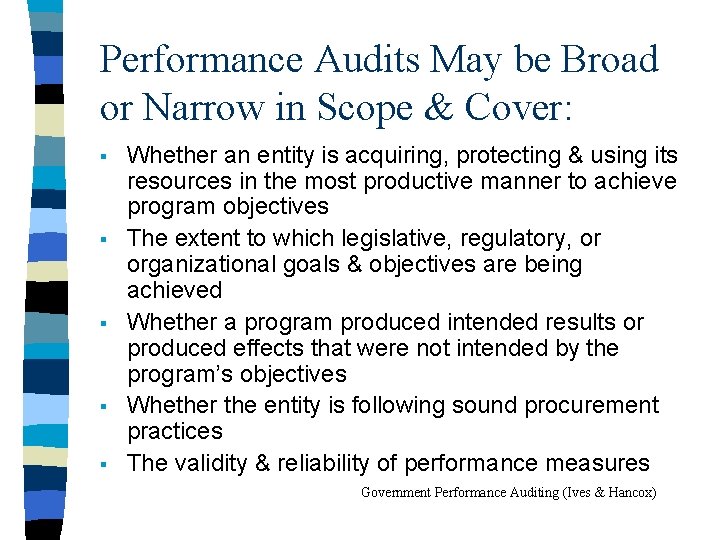 Performance Audits May be Broad or Narrow in Scope & Cover: § § §