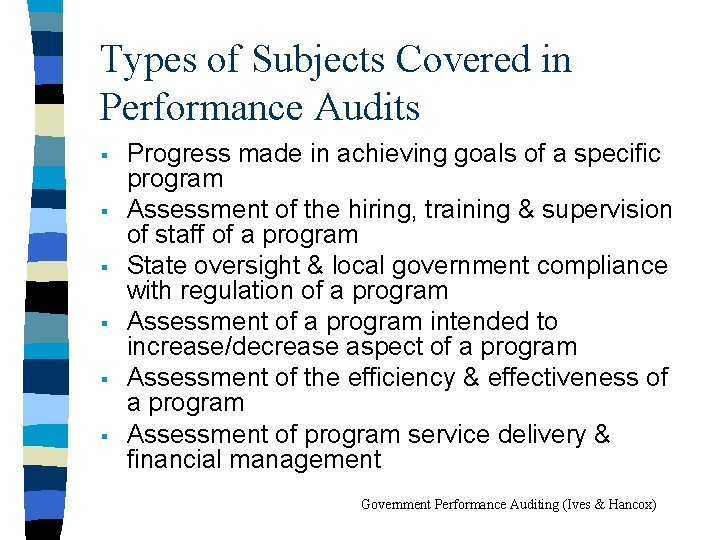 Types of Subjects Covered in Performance Audits § § § Progress made in achieving