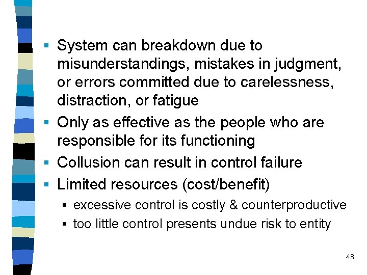 § System can breakdown due to misunderstandings, mistakes in judgment, or errors committed due