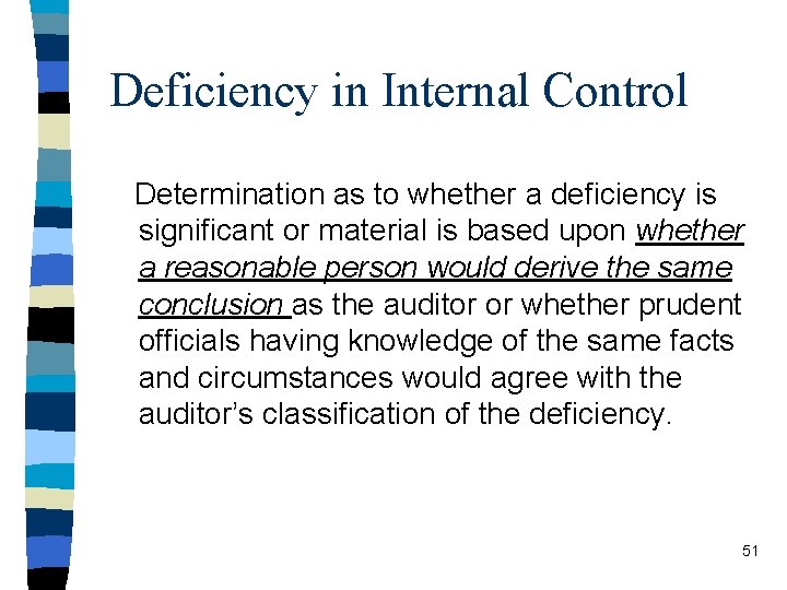 Deficiency in Internal Control Determination as to whether a deficiency is significant or material