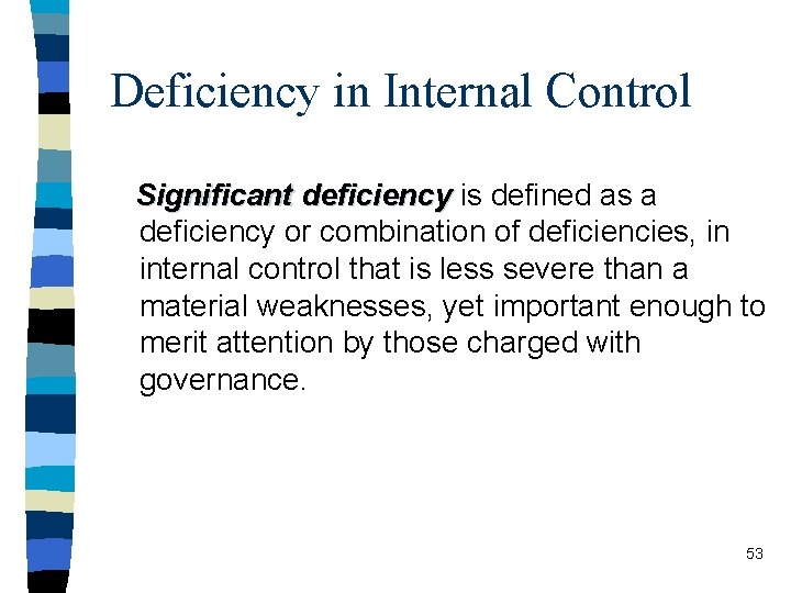 Deficiency in Internal Control Significant deficiency is defined as a deficiency or combination of