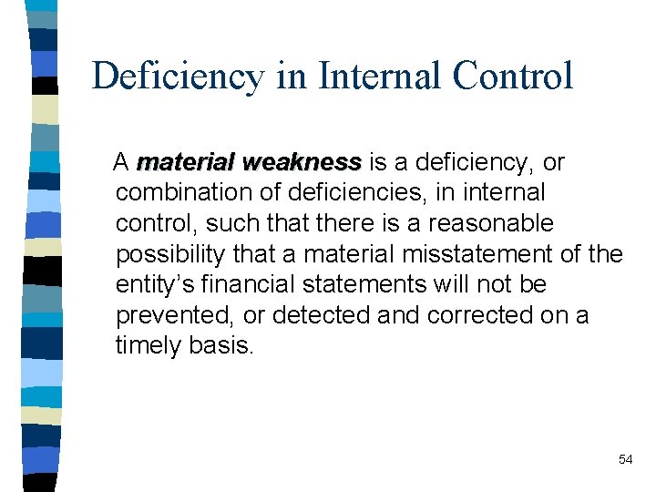 Deficiency in Internal Control A material weakness is a deficiency, or combination of deficiencies,
