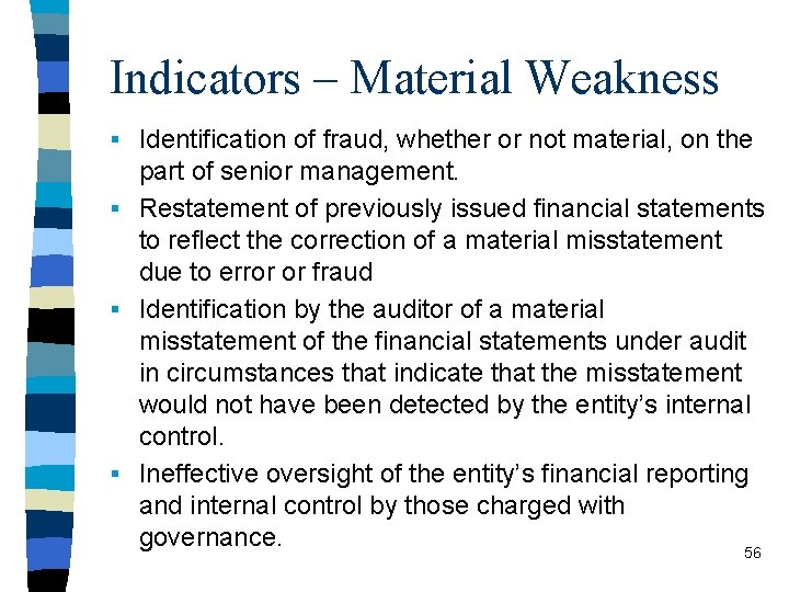 Indicators – Material Weakness § Identification of fraud, whether or not material, on the