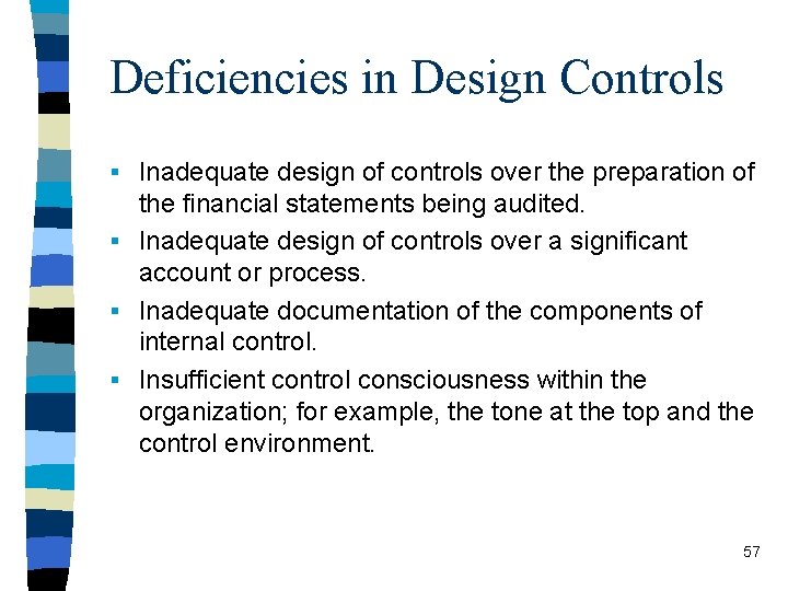 Deficiencies in Design Controls § Inadequate design of controls over the preparation of the