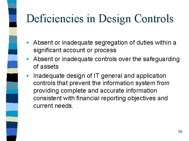 Deficiencies in Design Controls § Absent or inadequate segregation of duties within a significant