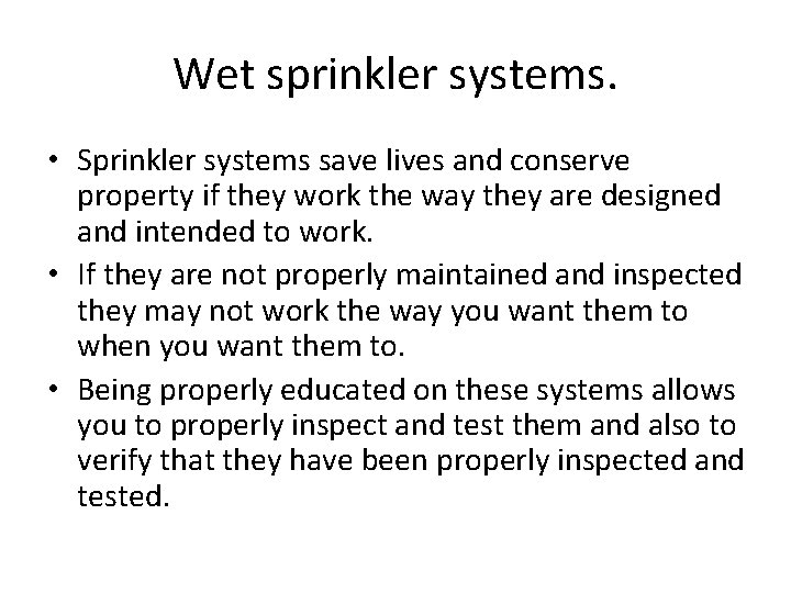 Wet sprinkler systems. • Sprinkler systems save lives and conserve property if they work