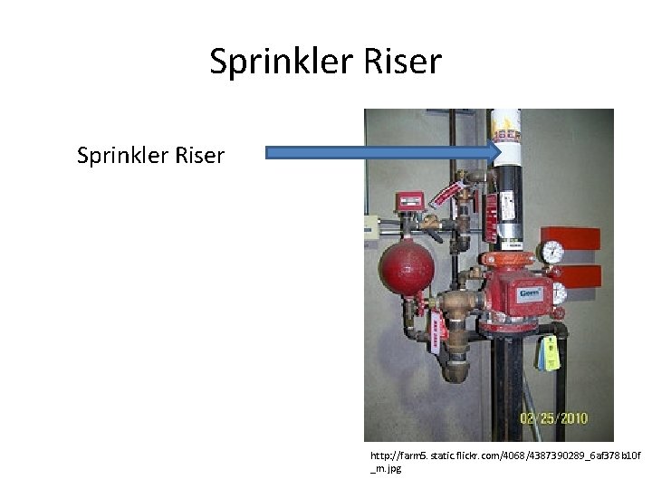 Sprinkler Riser http: //farm 5. static. flickr. com/4068/4387390289_6 af 378 b 10 f _m.