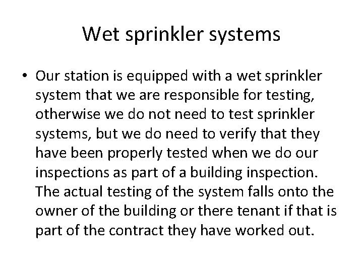 Wet sprinkler systems • Our station is equipped with a wet sprinkler system that