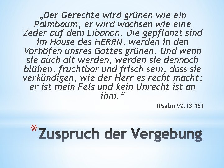 „Der Gerechte wird grünen wie ein Palmbaum, er wird wachsen wie eine Zeder auf