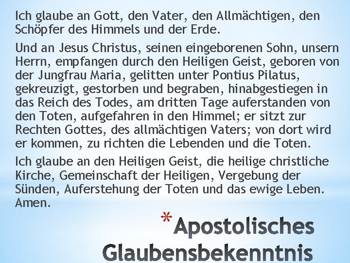 Ich glaube an Gott, den Vater, den Allmächtigen, den Schöpfer des Himmels und der