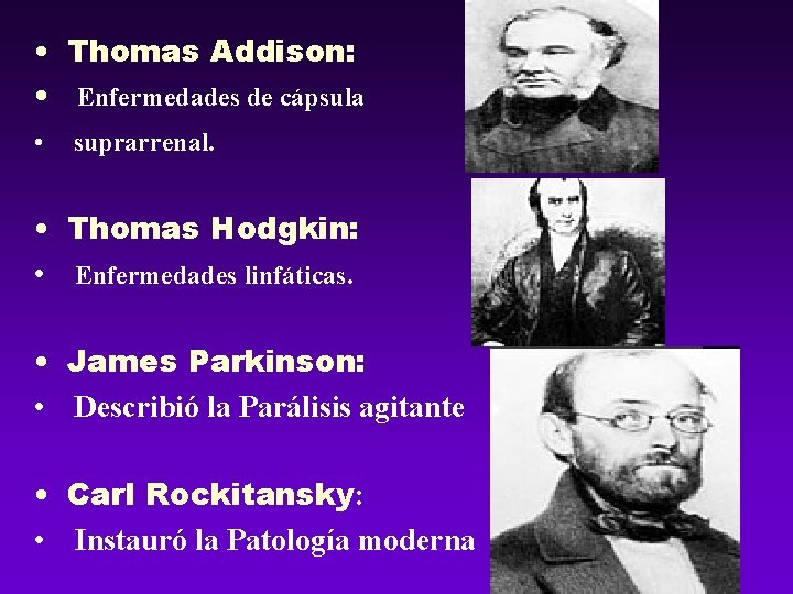 • Thomas Addison: • Enfermedades de cápsula • suprarrenal. • Thomas Hodgkin: • • Thomas Addison: • Enfermedades de cápsula • suprarrenal. • Thomas Hodgkin: •