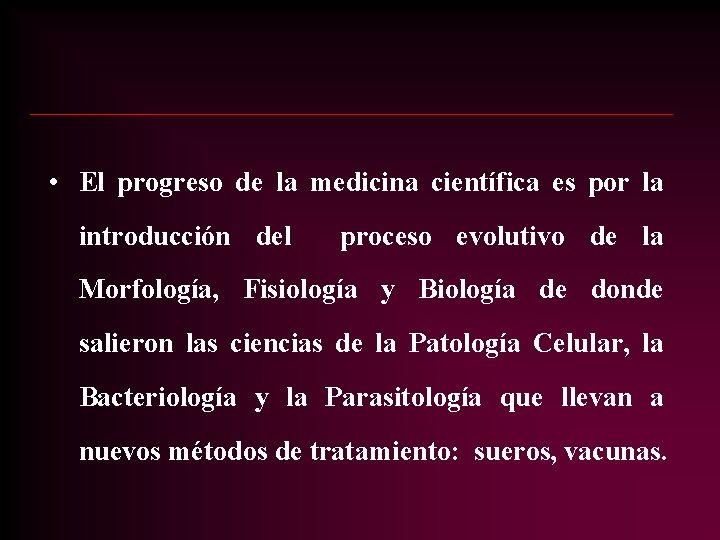 • El progreso de la medicina científica es por la introducción del proceso • El progreso de la medicina científica es por la introducción del proceso