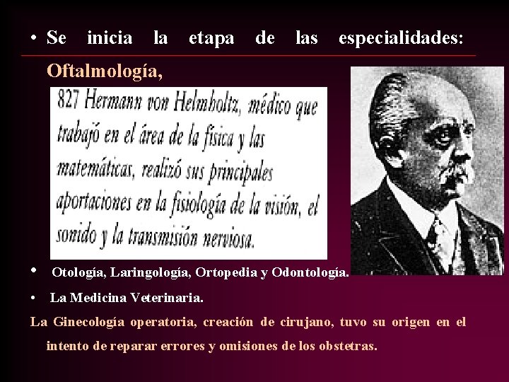 • Se inicia la etapa de las especialidades: Oftalmología, • Otología, Laringología, Ortopedia • Se inicia la etapa de las especialidades: Oftalmología, • Otología, Laringología, Ortopedia