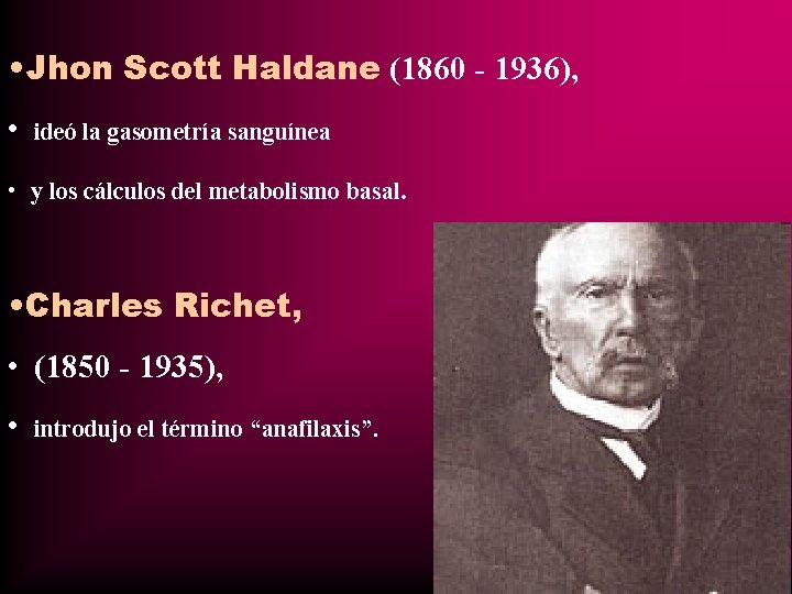 • Jhon Scott Haldane (1860 - 1936), • ideó la gasometría sanguínea • • Jhon Scott Haldane (1860 - 1936), • ideó la gasometría sanguínea •