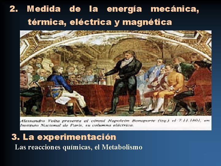 2. Medida de la energía mecánica, térmica, eléctrica y magnética 3. La experimentación Las 2. Medida de la energía mecánica, térmica, eléctrica y magnética 3. La experimentación Las