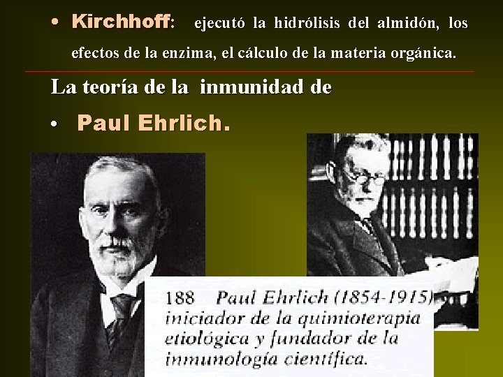 • Kirchhoff: ejecutó la hidrólisis del almidón, los efectos de la enzima, el • Kirchhoff: ejecutó la hidrólisis del almidón, los efectos de la enzima, el