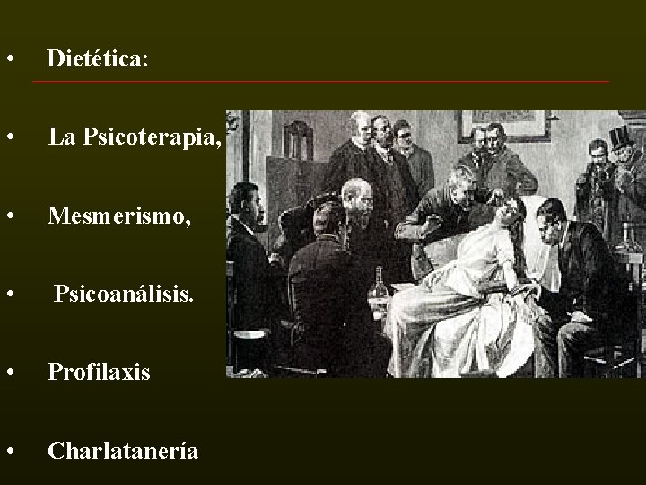 • Dietética: • La Psicoterapia, • Mesmerismo, • Psicoanálisis. • Profilaxis • Charlatanería • Dietética: • La Psicoterapia, • Mesmerismo, • Psicoanálisis. • Profilaxis • Charlatanería