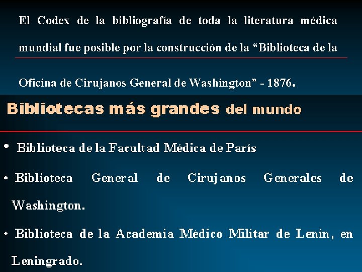 El Codex de la bibliografía de toda la literatura médica mundial fue posible por El Codex de la bibliografía de toda la literatura médica mundial fue posible por