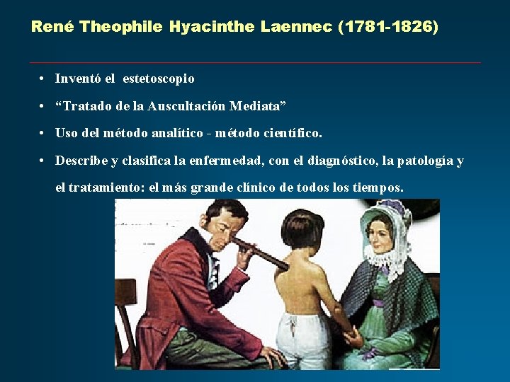 René Theophile Hyacinthe Laennec (1781 -1826) • Inventó el estetoscopio • “Tratado de la René Theophile Hyacinthe Laennec (1781 -1826) • Inventó el estetoscopio • “Tratado de la