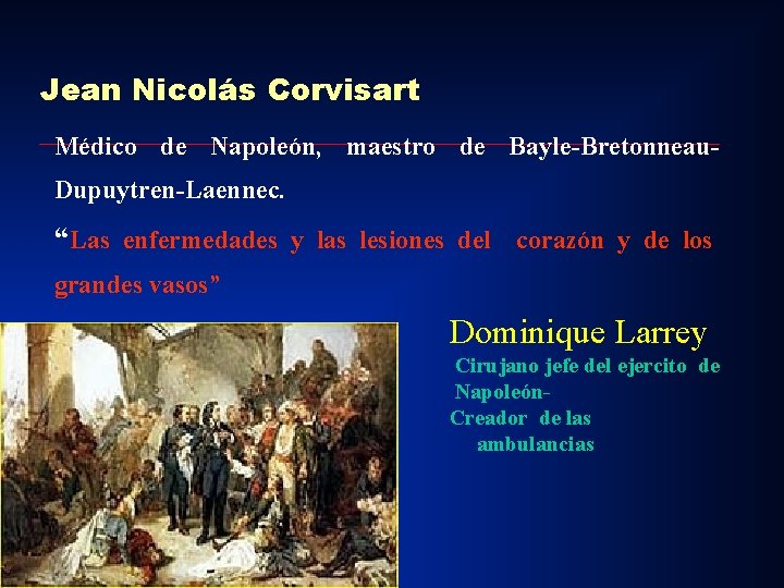 Jean Nicolás Corvisart Médico de Napoleón, maestro de Bayle-Bretonneau. Dupuytren-Laennec. “Las enfermedades y las Jean Nicolás Corvisart Médico de Napoleón, maestro de Bayle-Bretonneau. Dupuytren-Laennec. “Las enfermedades y las