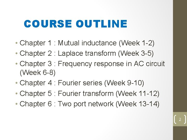 COURSE OUTLINE • Chapter 1 : Mutual inductance (Week 1 -2) • Chapter 2