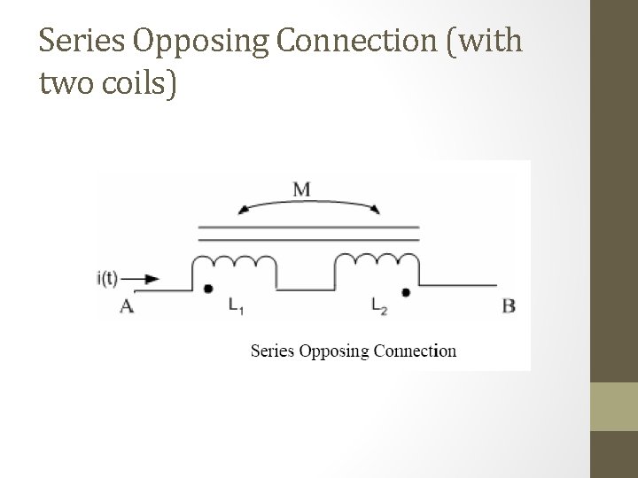 Series Opposing Connection (with two coils) 