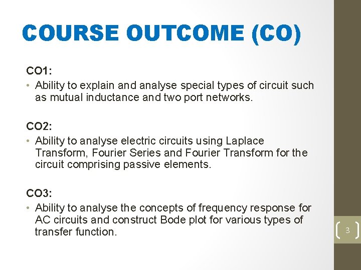 COURSE OUTCOME (CO) CO 1: • Ability to explain and analyse special types of