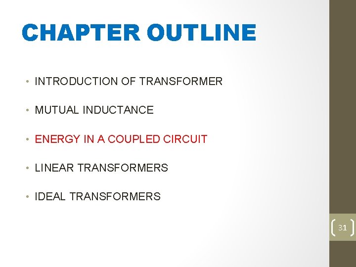 CHAPTER OUTLINE • INTRODUCTION OF TRANSFORMER • MUTUAL INDUCTANCE • ENERGY IN A COUPLED