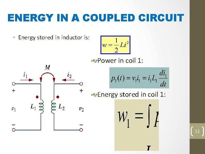 ENERGY IN A COUPLED CIRCUIT • Energy stored in inductor is: Power in coil