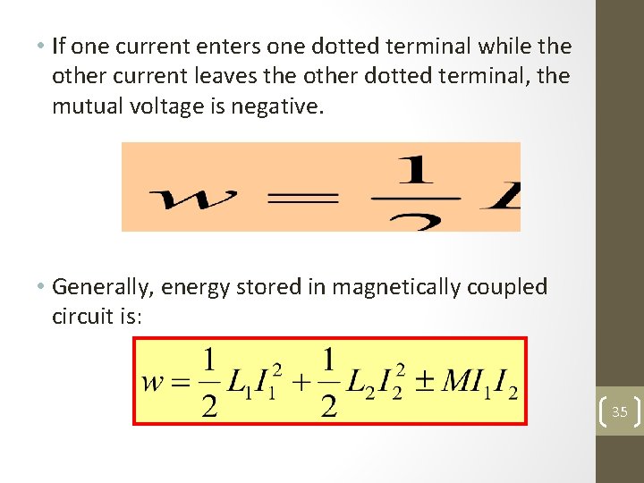  • If one current enters one dotted terminal while the other current leaves