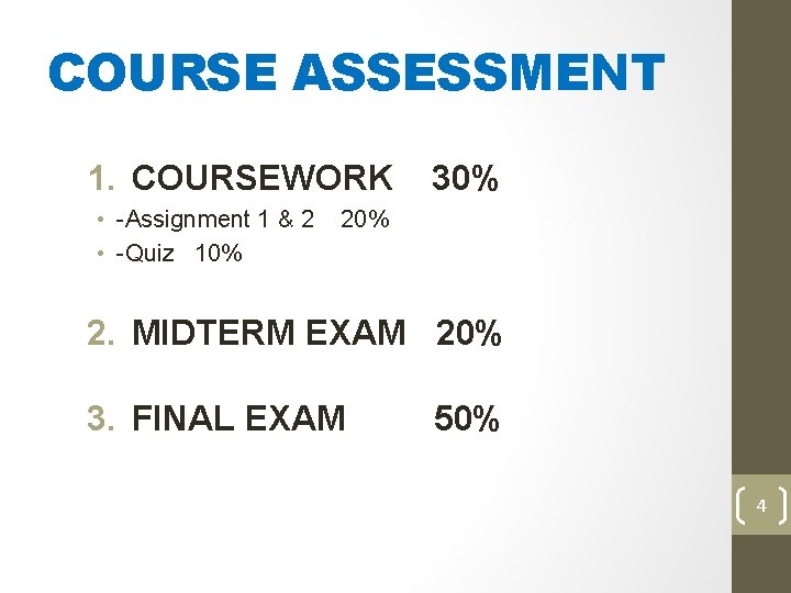 COURSE ASSESSMENT 1. COURSEWORK • -Assignment 1 & 2 • -Quiz 10% 30% 2.