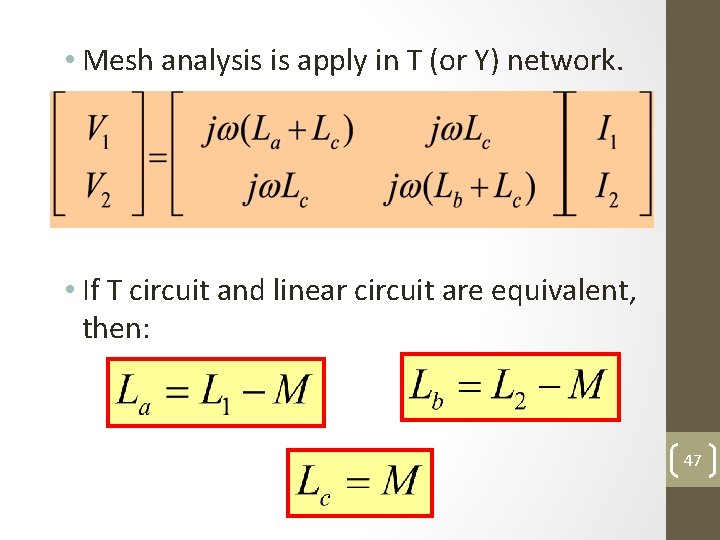  • Mesh analysis is apply in T (or Y) network. • If T