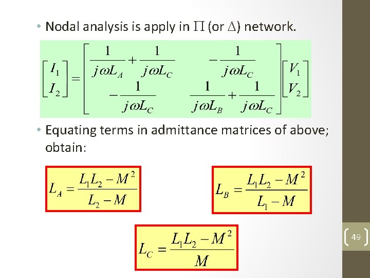  • Nodal analysis is apply in (or ) network. • Equating terms in