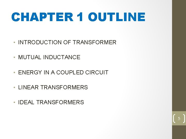 CHAPTER 1 OUTLINE • INTRODUCTION OF TRANSFORMER • MUTUAL INDUCTANCE • ENERGY IN A